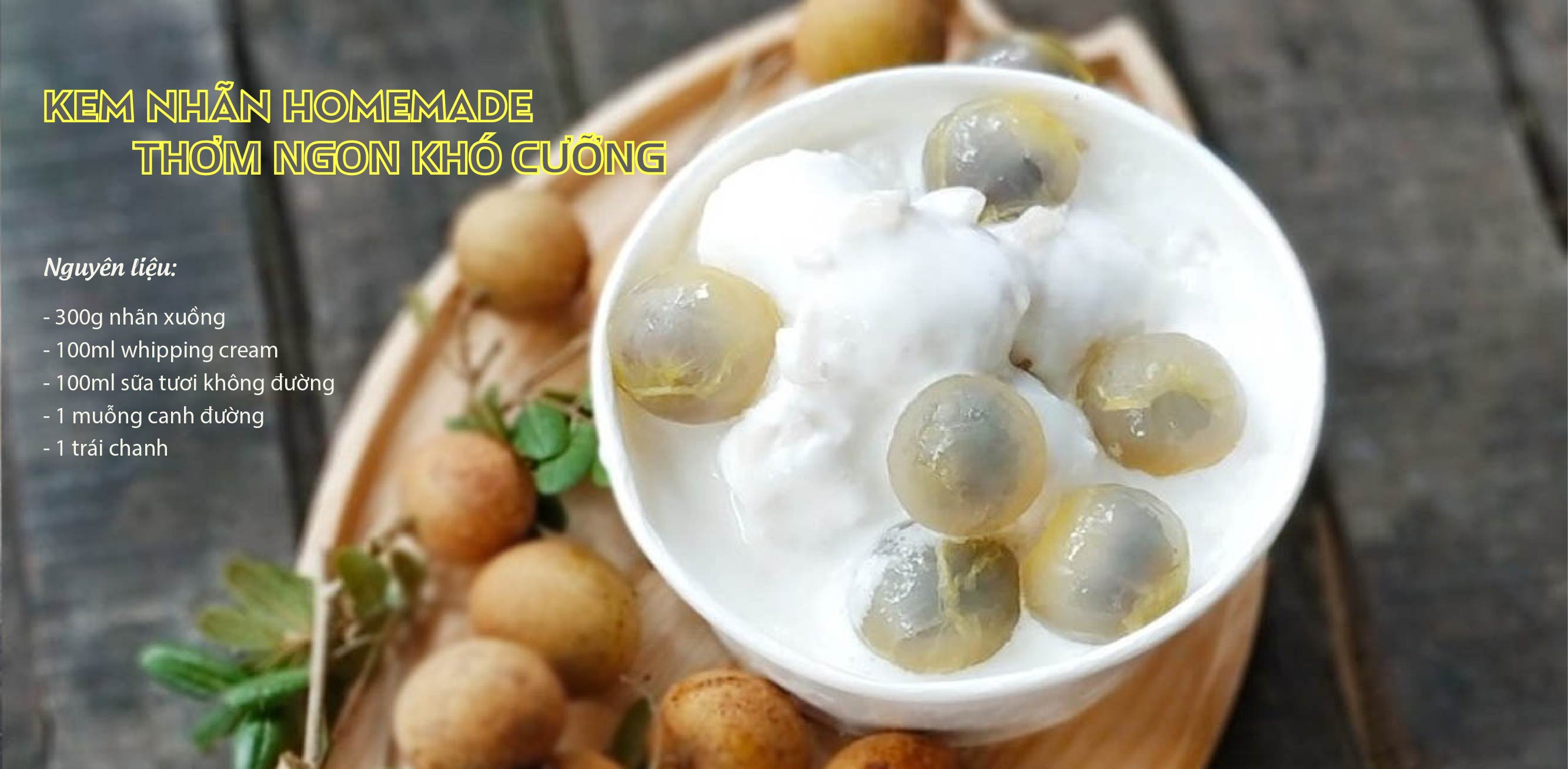 KEM NHÃN HOMEMADE THƠM NGON KHÓ CƯỠNG